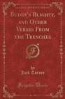 Image for Buddy&#39;s Blighty, and Other Verses from the Trenches (Classic Reprint)