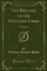 Image for The Brigand, or the Mountain Chief