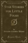 Image for Star Stories for Little Folks (Classic Reprint)