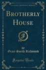 Image for Brotherly House (Classic Reprint)