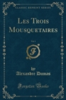 Image for Les Trois Mousquetaires, Vol. 1 (Classic Reprint)