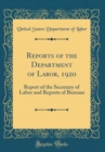 Image for Reports of the Department of Labor, 1920: Report of the Secretary of Labor and Reports of Bureaus (Classic Reprint)