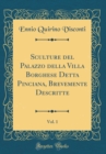 Image for Sculture del Palazzo della Villa Borghese Detta Pinciana, Brevemente Descritte, Vol. 1 (Classic Reprint)