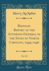 Image for Biennial Report of the Attorney-General of the State of North Carolina, 1944-1946, Vol. 28 (Classic Reprint)