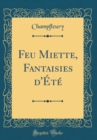 Image for Feu Miette, Fantaisies d&#39;Ete (Classic Reprint)
