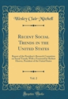 Image for Recent Social Trends in the United States, Vol. 2: Report of the President&#39;s Research Committee on Social Trends; With a Foreword by Herbert Hoover, President of the United States (Classic Reprint)