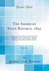 Image for The American State Reports, 1892, Vol. 26: Containing the Cases of General Value and Authority, Subsequent to Those Contained in the &quot;American Decisions&quot; And the &quot;American Reports,&quot; Decided in the Cou