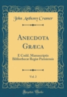 Image for Anecdota Græca, Vol. 2: E Codd. Manuscriptis Bibliothecæ Regiæ Parisiensis (Classic Reprint)