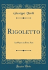 Image for Rigoletto: An Opera in Four Acts (Classic Reprint)