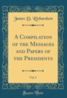 Image for A Compilation of the Messages and Papers of the Presidents, Vol. 5 (Classic Reprint)