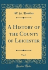 Image for A History of the County of Leicester, Vol. 3 (Classic Reprint)