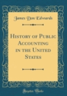 Image for History of Public Accounting in the United States (Classic Reprint)