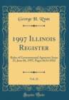 Image for 1997 Illinois Register, Vol. 21: Rules of Governmental Agencies; Issue 23, June 06, 1997, Pages 6634-6942 (Classic Reprint)