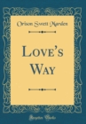 Image for Love&#39;s Way (Classic Reprint)