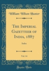 Image for The Imperial Gazetteer of India, 1887, Vol. 14: Index (Classic Reprint)