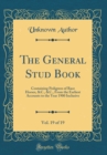 Image for The General Stud Book, Vol. 19 of 19: Containing Pedigrees of Race Horses, &amp;C., &amp;C., From the Earliest Accounts to the Year 1900 Inclusive (Classic Reprint)