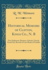 Image for Historical Memoirs of Clifton, Kings Co., N. B: First Settlement, Business, Schools, Church, Social Life, Records of Late Heads of Families (Classic Reprint)