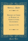 Image for Report of Chief of Bureau of Agricultural Economics: September 25, 1924 (Classic Reprint)