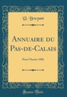 Image for Annuaire du Pas-de-Calais: Pour lAnnee 1886 (Classic Reprint)