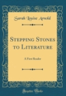 Image for Stepping Stones to Literature: A First Reader (Classic Reprint)