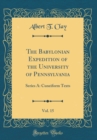 Image for The Babylonian Expedition of the University of Pennsylvania, Vol. 15: Series A: Cuneiform Texts (Classic Reprint)