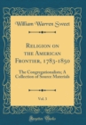 Image for Religion on the American Frontier, 1783-1850, Vol. 3: The Congregationalists; A Collection of Source Materials (Classic Reprint)