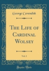 Image for The Life of Cardinal Wolsey, Vol. 2 (Classic Reprint)