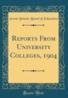 Image for Reports From University Colleges, 1904 (Classic Reprint)