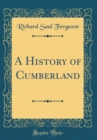 Image for A History of Cumberland (Classic Reprint)
