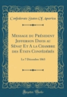 Image for Message du President Jefferson Davis au Senat Et A la Chambre des Etats Confederes: Le 7 Decembre 1863 (Classic Reprint)