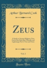 Image for Zeus, Vol. 2: A Study in Ancient Religion; Zeus God of the Dark Sky (Thunder and Lightning); Part I, Text and Notes (Classic Reprint)