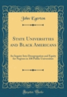 Image for State Universities and Black Americans: An Inquiry Into Desegregation and Equity for Negroes in 100 Public Universities (Classic Reprint)