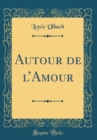 Image for Autour de lAmour (Classic Reprint)