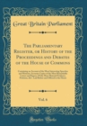 Image for The Parliamentary Register, or History of the Proceedings and Debates of the House of Commons, Vol. 6: Containing an Account of the Most Interesting Speeches and Motions; Accurate Copies of the Most R