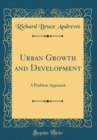 Image for Urban Growth and Development: A Problem Approach (Classic Reprint)