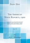 Image for The American State Reports, 1900, Vol. 75: Containing the Cases of General Value and Authority Subsequent to Those Contained in the &quot;American Decisions&quot; And the &quot;American Reports,&quot; Decided in the Cour