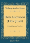 Image for Don Giovanni (Don Juan): A Grand Opera, in Two Acts (Classic Reprint)
