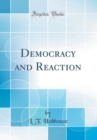 Image for Democracy and Reaction (Classic Reprint)