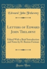 Image for Letters of Edward John Trelawny: Edited With a Brief Introduction and Notes by H. Buxton Forman (Classic Reprint)