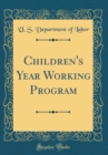 Image for Children&#39;s Year Working Program (Classic Reprint)