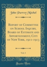 Image for Report of Committee on School Inquiry, Board of Estimate and Apportionment, City of New York, 1911-1913, Vol. 3 (Classic Reprint)