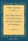 Image for The History of the Discovery and Settlement of America (Classic Reprint)