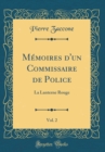 Image for Memoires d&#39;un Commissaire de Police, Vol. 2: La Lanterne Rouge (Classic Reprint)