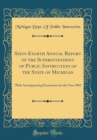 Image for Sixty-Eighth Annual Report of the Superintendent of Public Instruction of the State of Michigan: With Accompanying Documents for the Year 1904 (Classic Reprint)