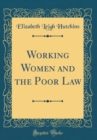 Image for Working Women and the Poor Law (Classic Reprint)