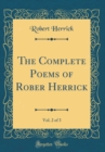 Image for The Complete Poems of Rober Herrick, Vol. 2 of 3 (Classic Reprint)