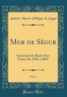 Image for Mgr de Segur, Vol. 2: Souvenirs Et Recit d&#39;un Frere; De 1856 a 1881 (Classic Reprint)