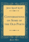 Image for Conversations on Some of the Old Poets (Classic Reprint)
