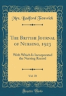 Image for The British Journal of Nursing, 1923, Vol. 70: With Which Is Incorporated the Nursing Record (Classic Reprint)