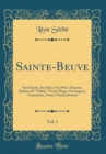 Image for Sainte-Beuve, Vol. 1: Son Esprit, Ses Idees; Son Pere, Daunou, Dubois du &quot;Globe&quot;, Victor Hugo, Guttinguer, Lamennais, Vinet, Chateaubriand (Classic Reprint)